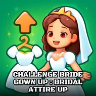Challenge Bride Gown Up : Bridal Attire Up - Wedding Fashion game